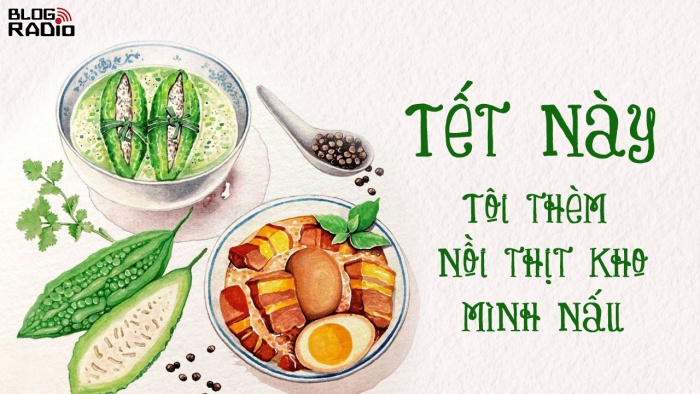 blogradio-tet-nay-toi-them-noi-thit-kho