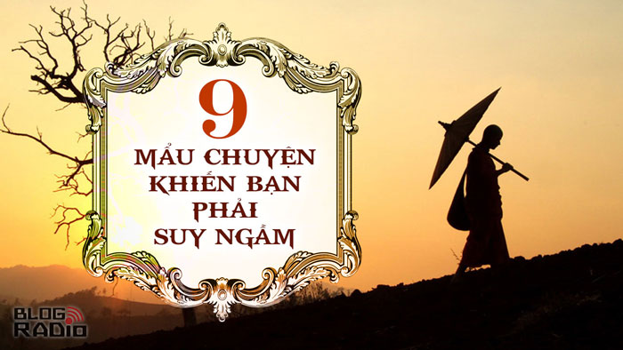 Photo Story: 9 mẩu chuyện khiến bạn phải suy ngẫm