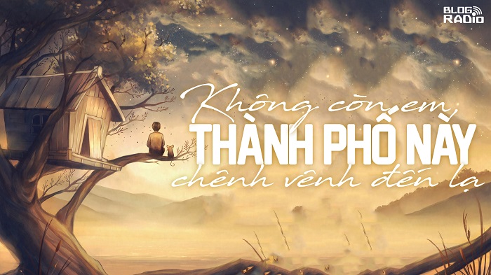 Không còn em, thành phố này chênh vênh đến lạ