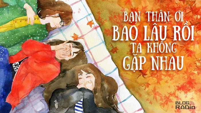 Bạn thân ơi bao lâu rồi ta không gặp nhau