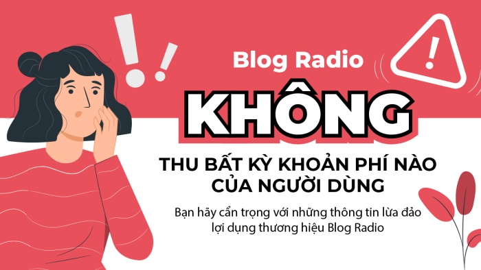 Blog Radio KHÔNG thu bất kỳ khoản phí nào của người dùng