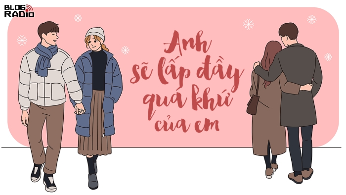 ﻿Replay Blog Radio: Anh sẽ lấp đầy quá khứ của em